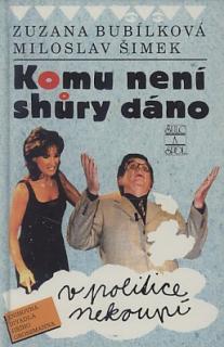 KOMU NENÍ SHŮRY DÁNO